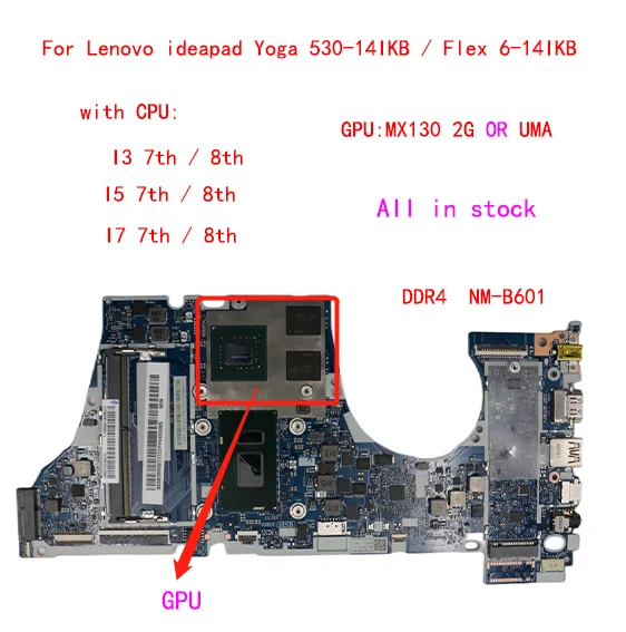 

Lot NM-B601 For Lenovo ideapad Yoga 530-14IKB Flex 6-14IKB laptop motherboard with CPU i3 i5 i7 7th/8th GPU mx130 2G 100% tested