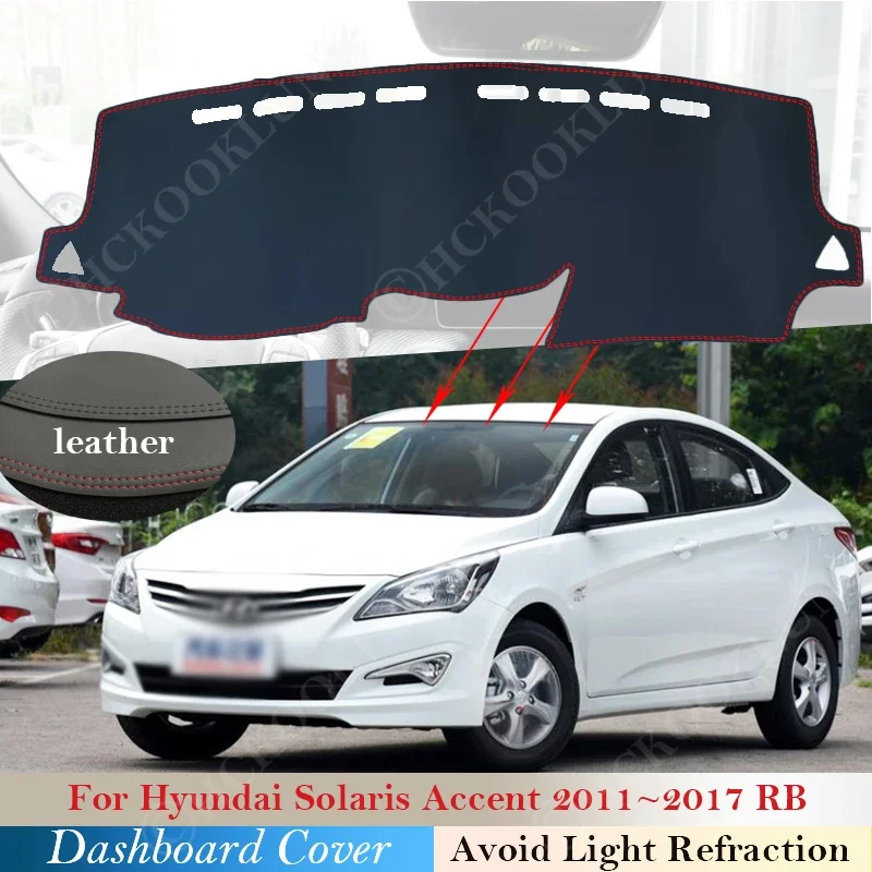 For Hyundai Solaris Accent 2011 ~2017 RB Car Accessories Dash Board Sunshade Carpet Mat Dashboard Cover Protective Pad Leather