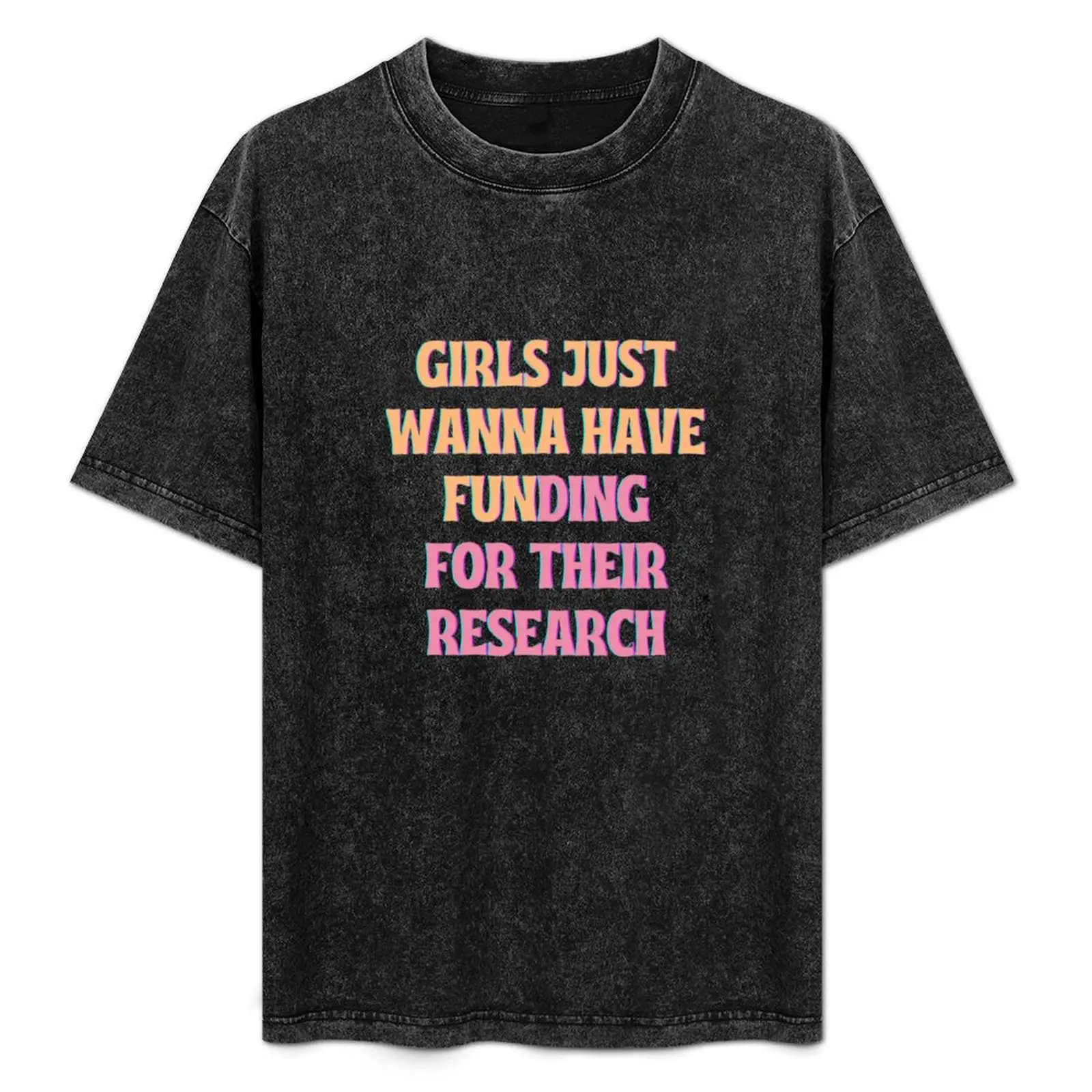 

GIRLS JUST WANNA HAVE FUNDING T-Shirt anime figures cute clothes Anime t-shirt men graphic t shirts