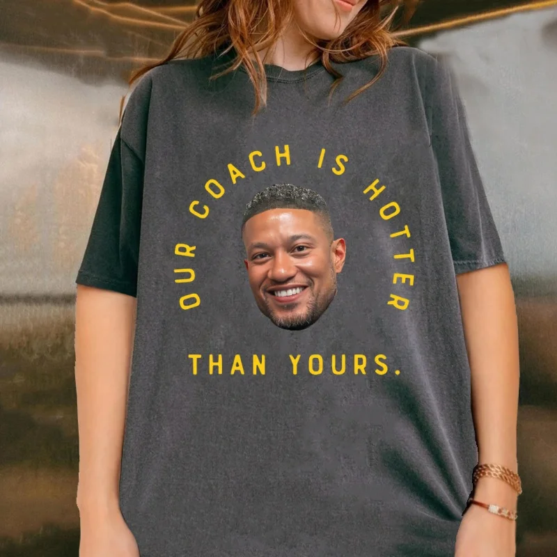 Our Coach Is Hotter T Shirt Cotton Short Sleeve Crewneck T-shirts Casual Printed Streetwear Tshirts Man Woman Vintage Washed