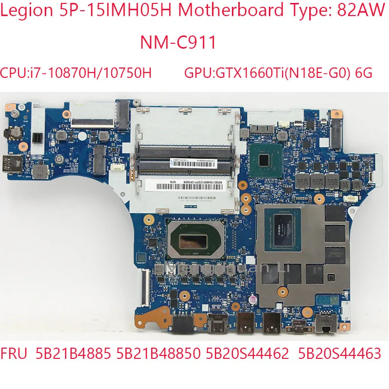 

5P-15IMH05H Motherboard NM-C911 5B21B4885 5B21B48850 5B20S44462 5B20S44463 For Legion 5P-15IMH05H 82AW 10870/10750H GTX1660Ti 6G