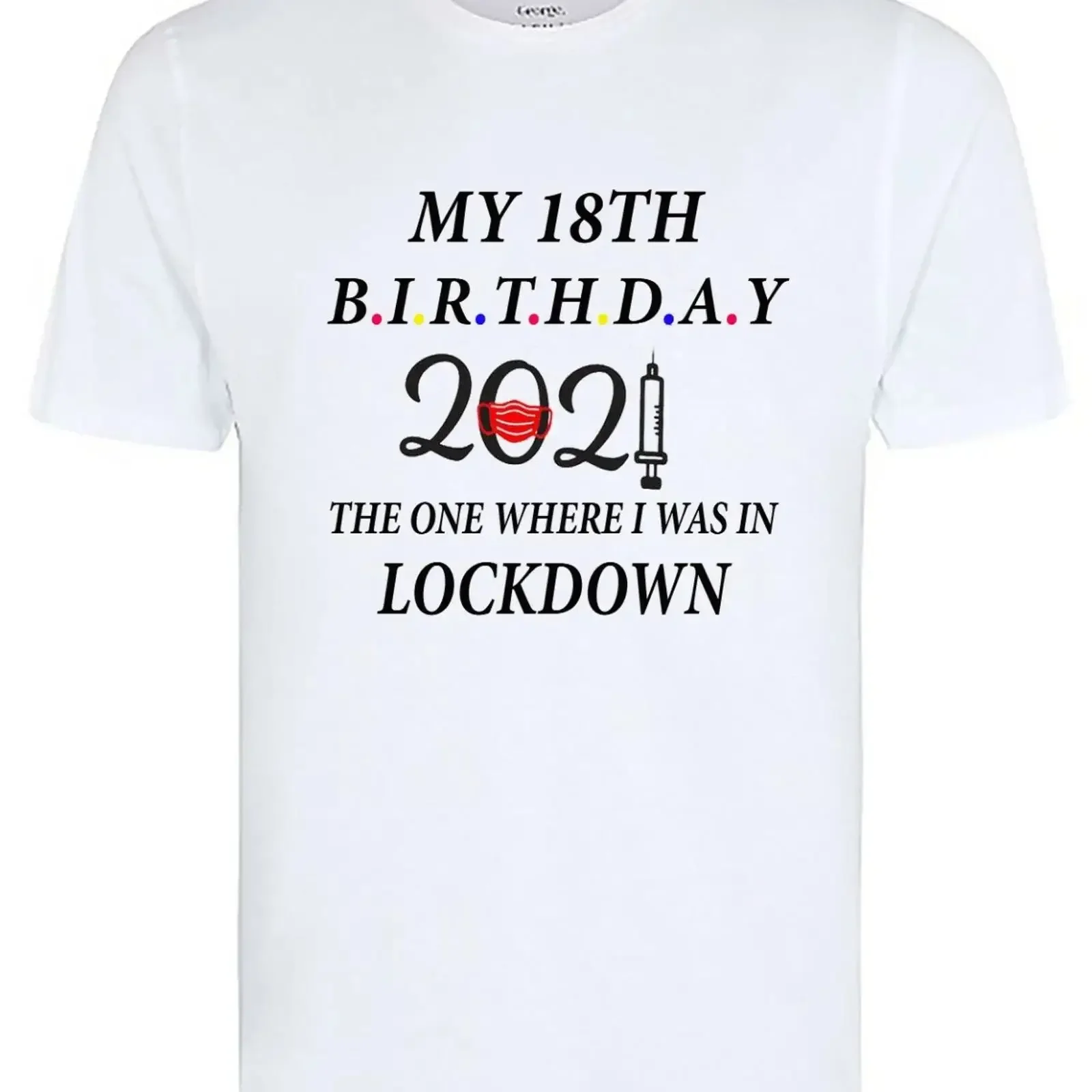 My 18th birthday Lockdown 2021 Adult T Shirt Novelty vintage Washed homme Breathable Stretched Slightly designer clothes Unisex