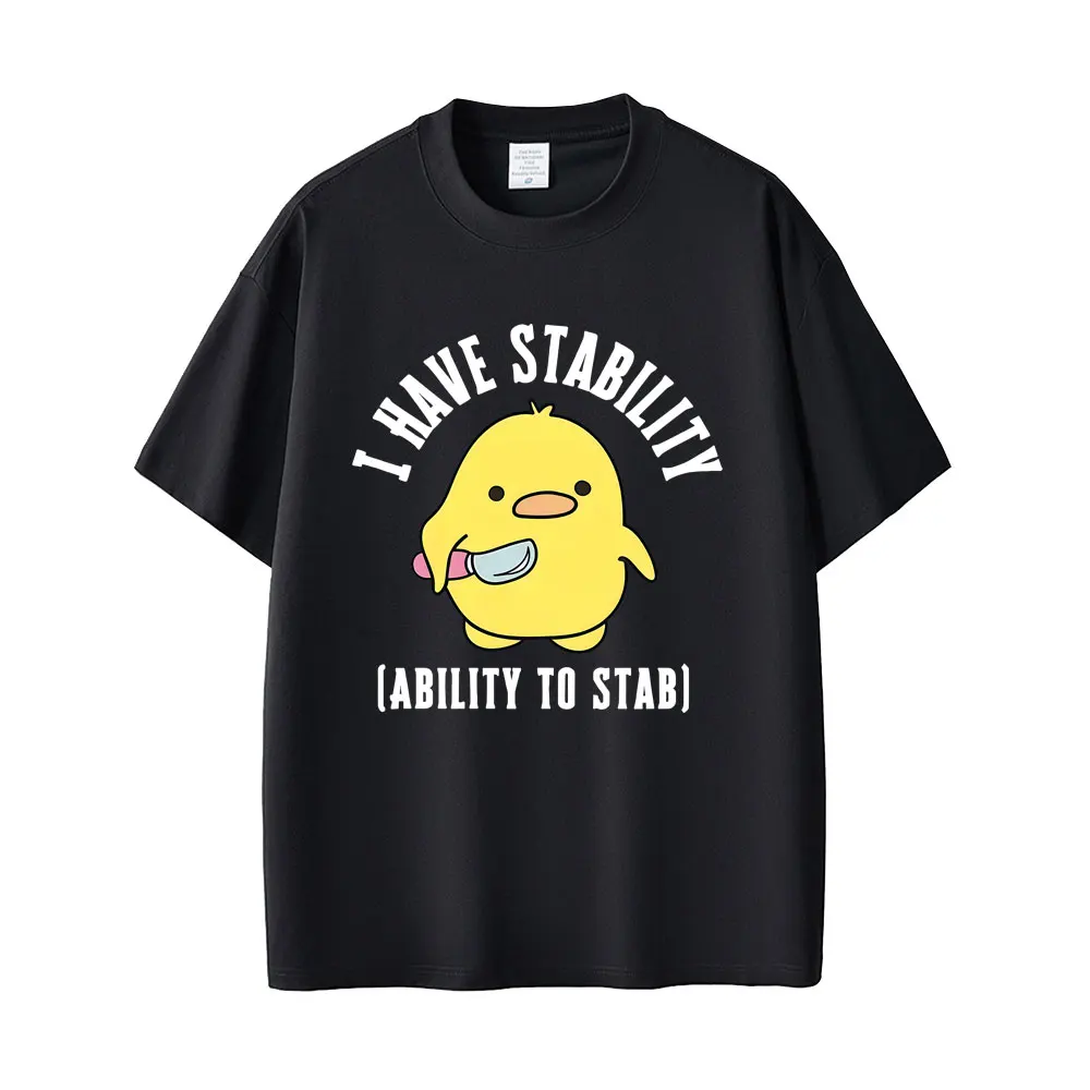 I Have Stability Ability To Stab Funny Duck Meme Graphic T-shirt Men Women Casual Humor Oversized T Shirt Unisex Cute Streetwear