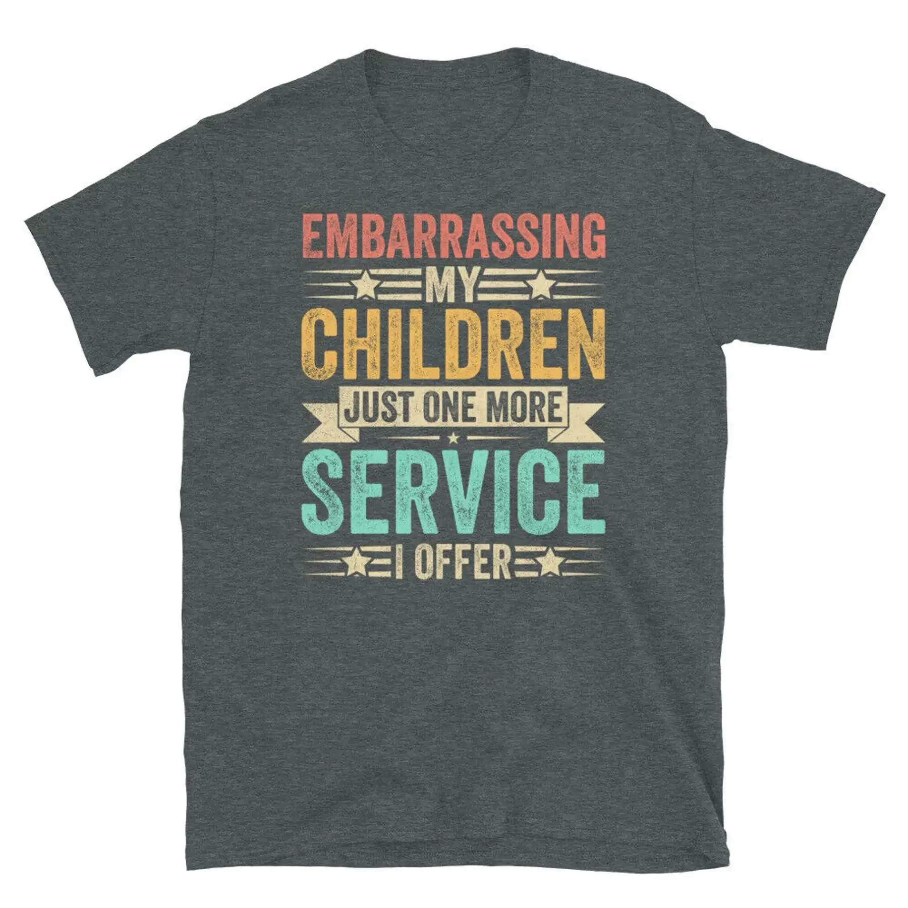 Embarrassing My Children Another Service I Offer Short Sleeve Unisex T Shirt