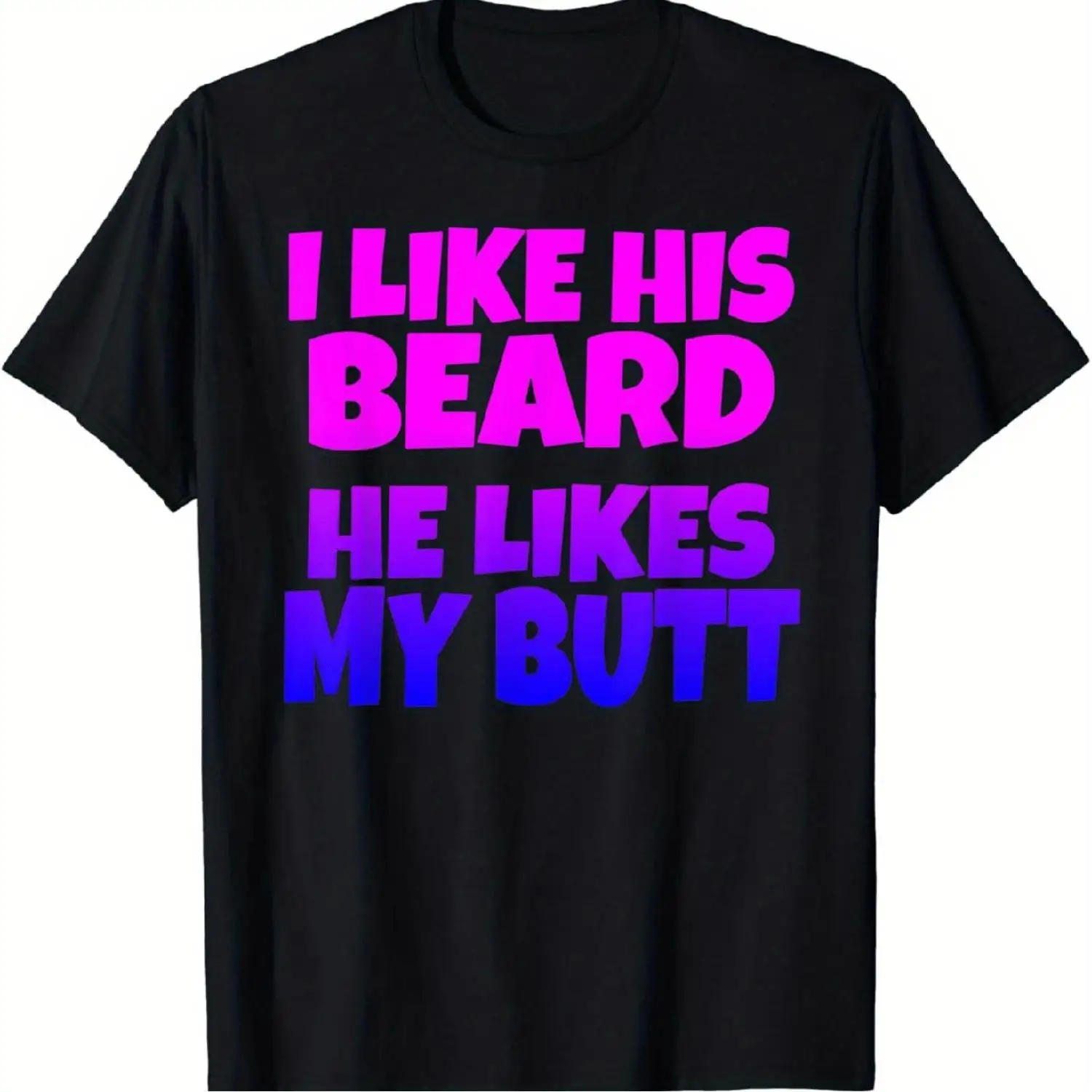 

Women's I Like His Beard He Likes My Butt T-shirt Funny Couple Slogan Tee Sarcastic Quote Top
