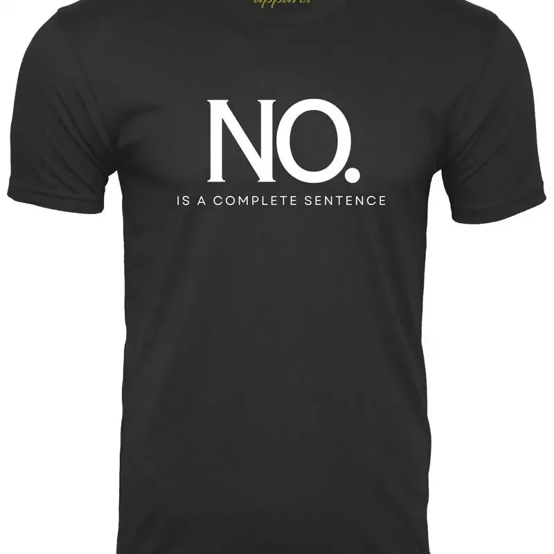 No Is A Complete Sentence T Shirt Awareness