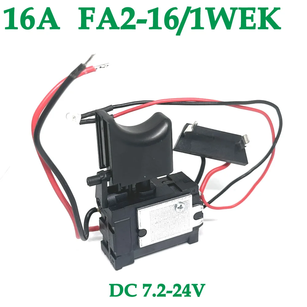 16A FA2-16/1WEK Electric Drill Dustproof Speed Control Push Button Trigger DC 7.2-24V 5E4 Cordless Drill Switch Replacement