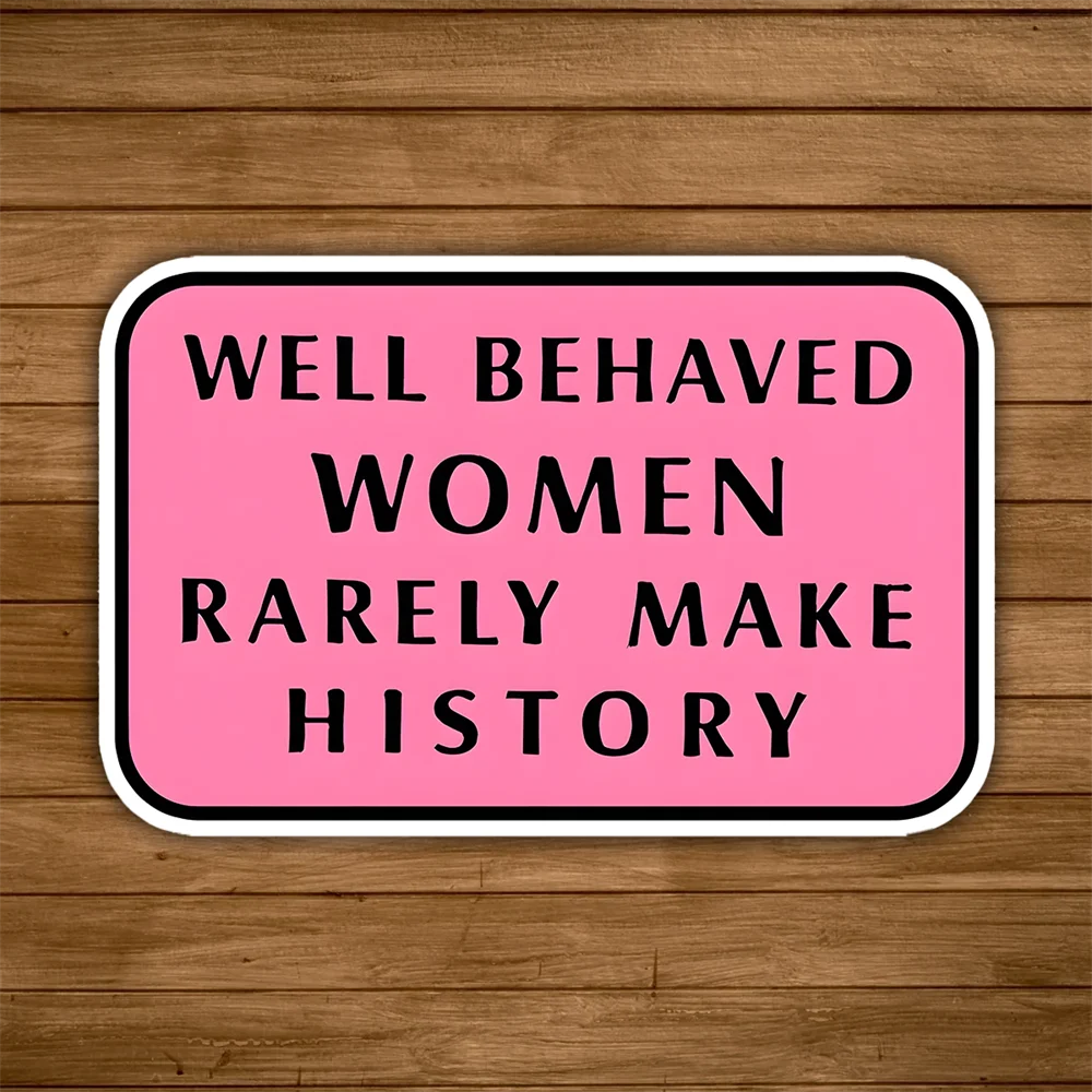 10PCS Well Behaved Women Rarely Make History Empowerment Quote Decal For Laptops Phones Bottles Uplifting Art Decorative Sticker