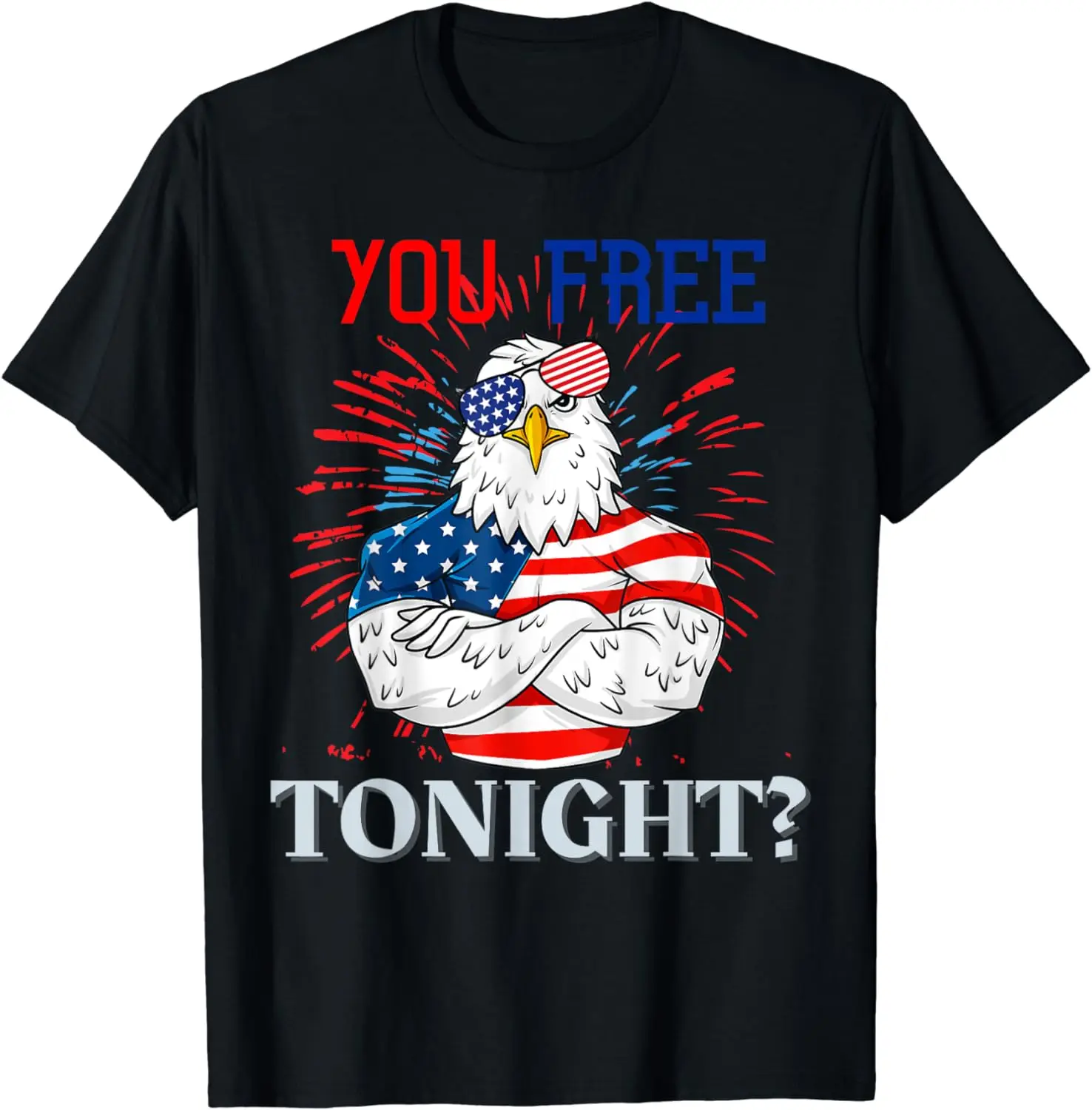 

Are You Free Tonight 4th of July Independence Day Bald Eagle T-Shirt