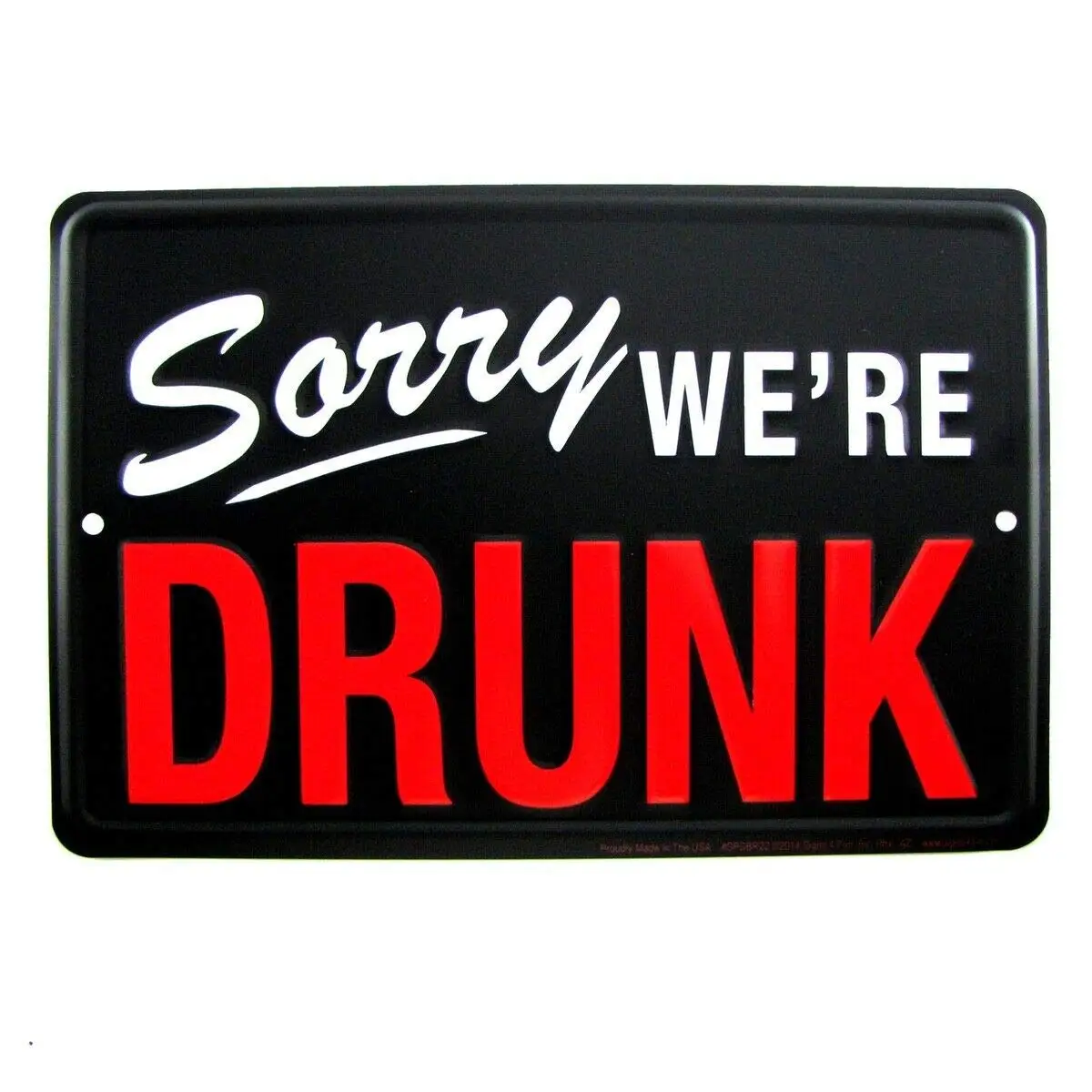 New Vintage Retro Metal Tin Sign Sorry We're Drunk Outdoor Street Garden & Home Bar Cafe Wall Decoration Sign 12x8inch B