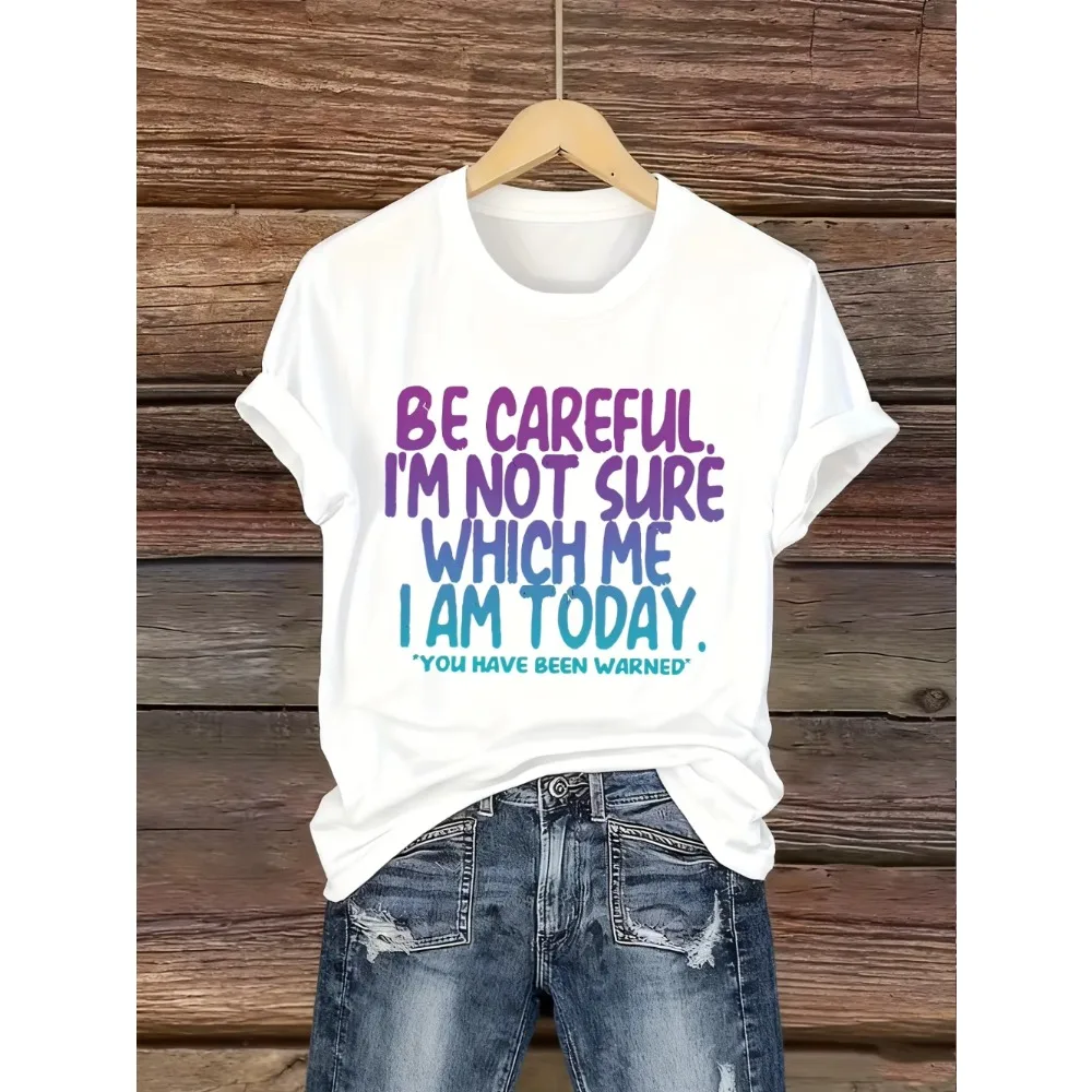 2026 New Summer Fashion Lady Men's Streetwear Casual Bold Top Be Careful Which Me I Am Today Women's Tee Funny Sassy Graphic Tee