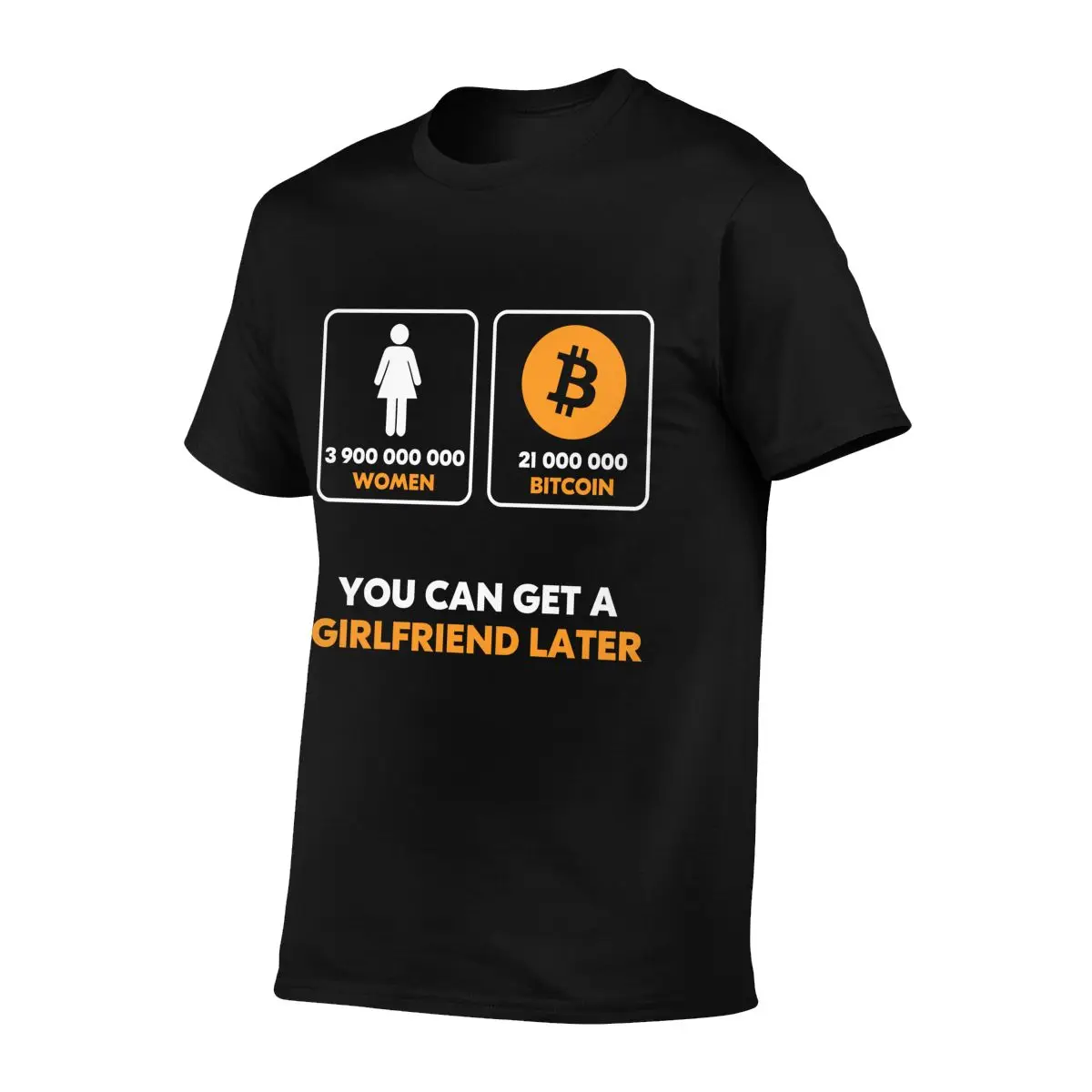 21 Million Bitcoin You Can Get A Girlfriend Later Btc T-shirt Tee Shirt Daily Best Quality