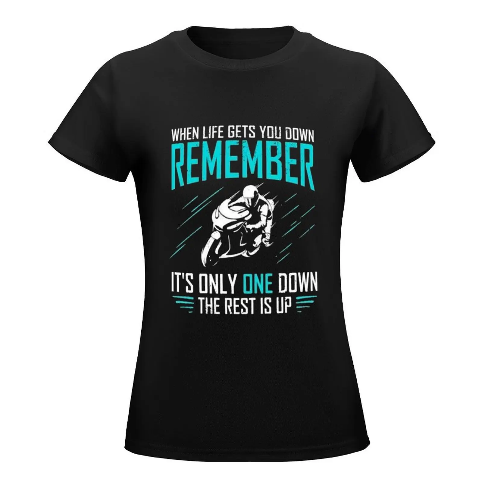 When Life Gets You Down Remember It's Only One Down The Rest Is Up T-Shirt female Short sleeve tee Women's t-shirt