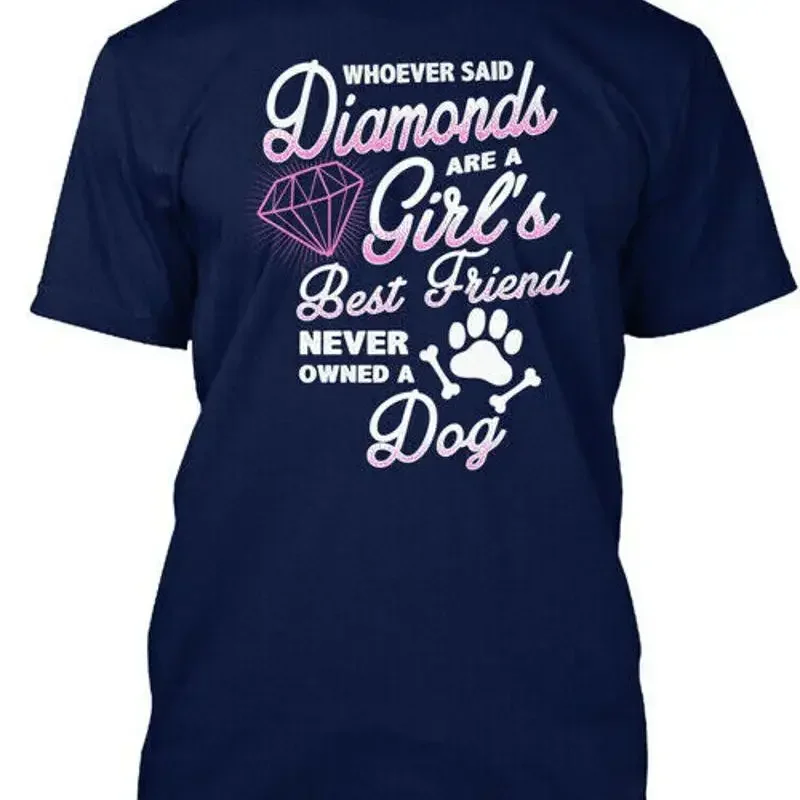 Diamond Dog Whoever Said Diamonds Are A Girl s Best T Shirt Made in USA S 5XL
