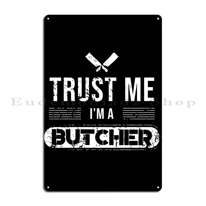 Trust Me Butcher Metal Sign Wall Decor Club Plaques Plaques Print Tin Sign Poster