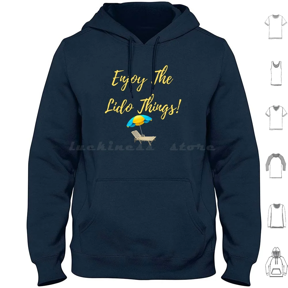 Enjoy The Lido Things Hoodies Long Sleeve Lido Lido Deck Vacation Cruise Holiday Summer Off Duty Beach Umbrella Relax