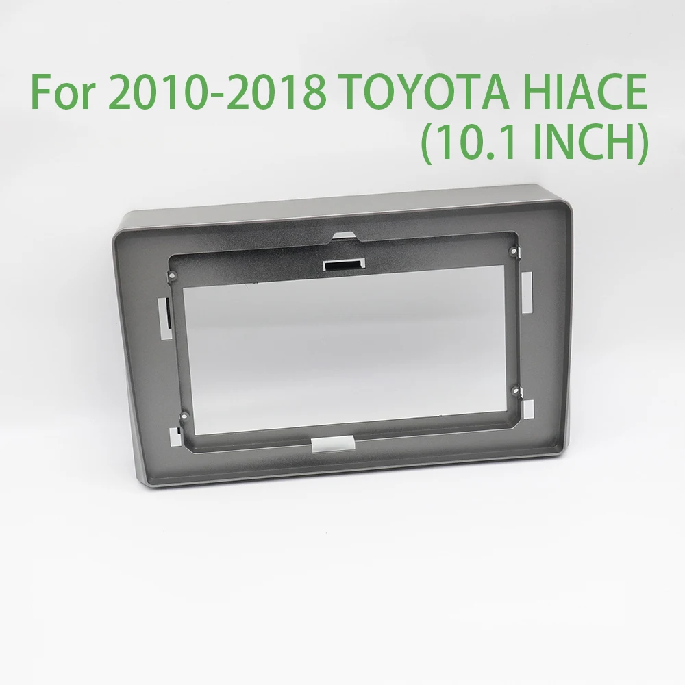 For 2010-2018 TOYOTA HIACE Car Accessories 10.1 Inch Frame Fascia Adapter Android Radio Audio Dash Fitting Panel Kit