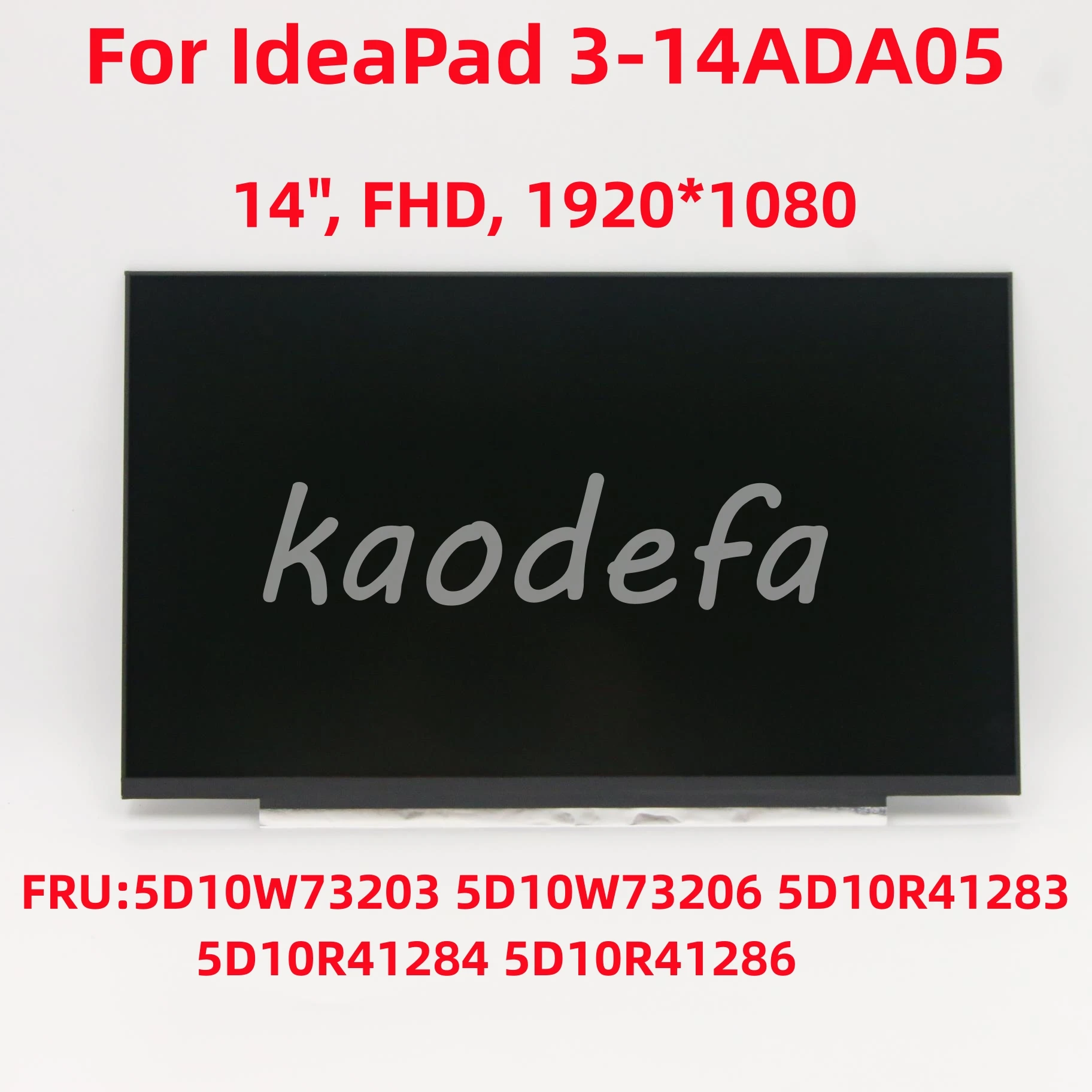 

For Lenovo IdeaPad 3-14ADA05 LCD Screen 14" FHD 1920*1080 FRU: 5D10W73203 5D10W73206 5D10R41283 5D10R41284 5D10R41286