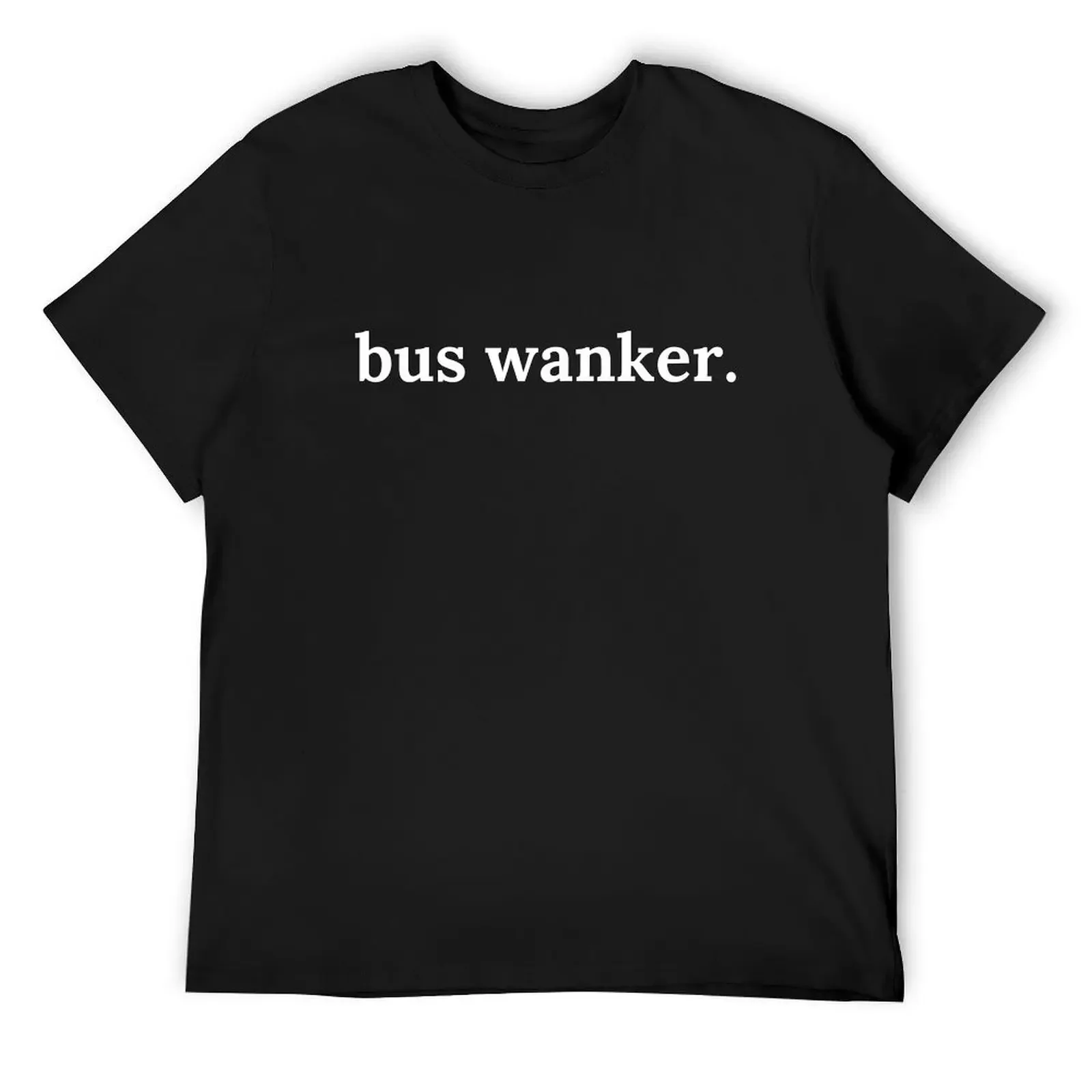 Bus Wanker T-Shirt anime figures animal prinfor boys t shirt for men