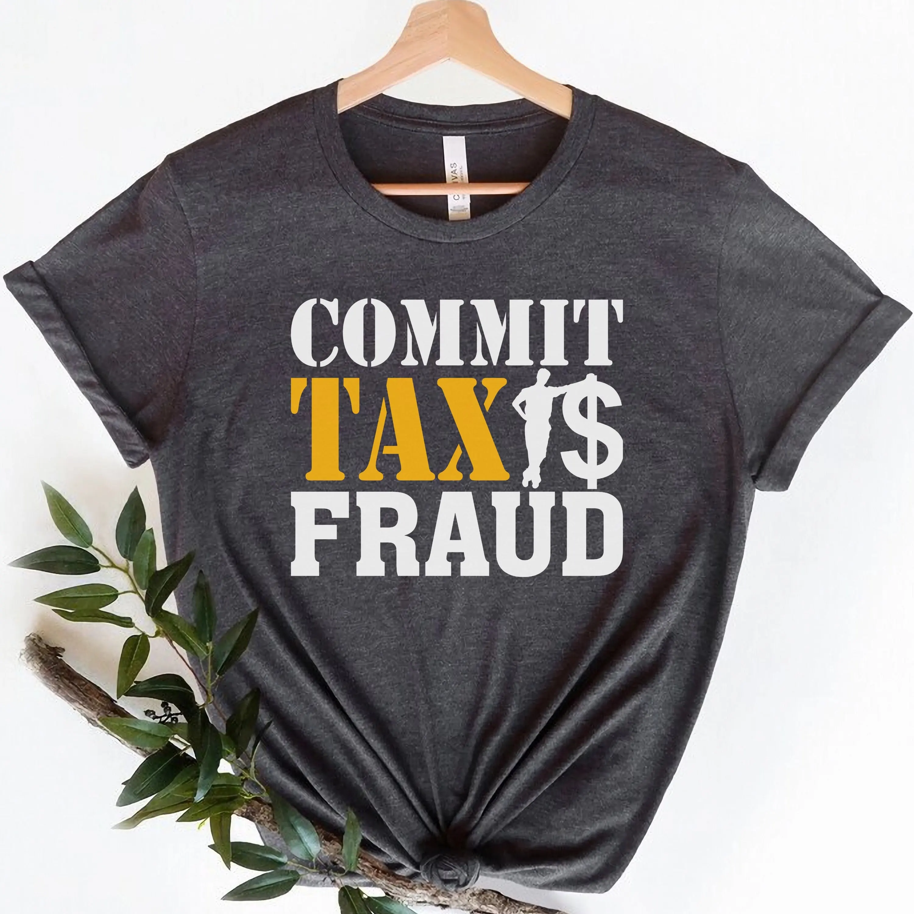 Commit Tax Fraud T Shirt Funny Accountant Meme Sarcastic Gag