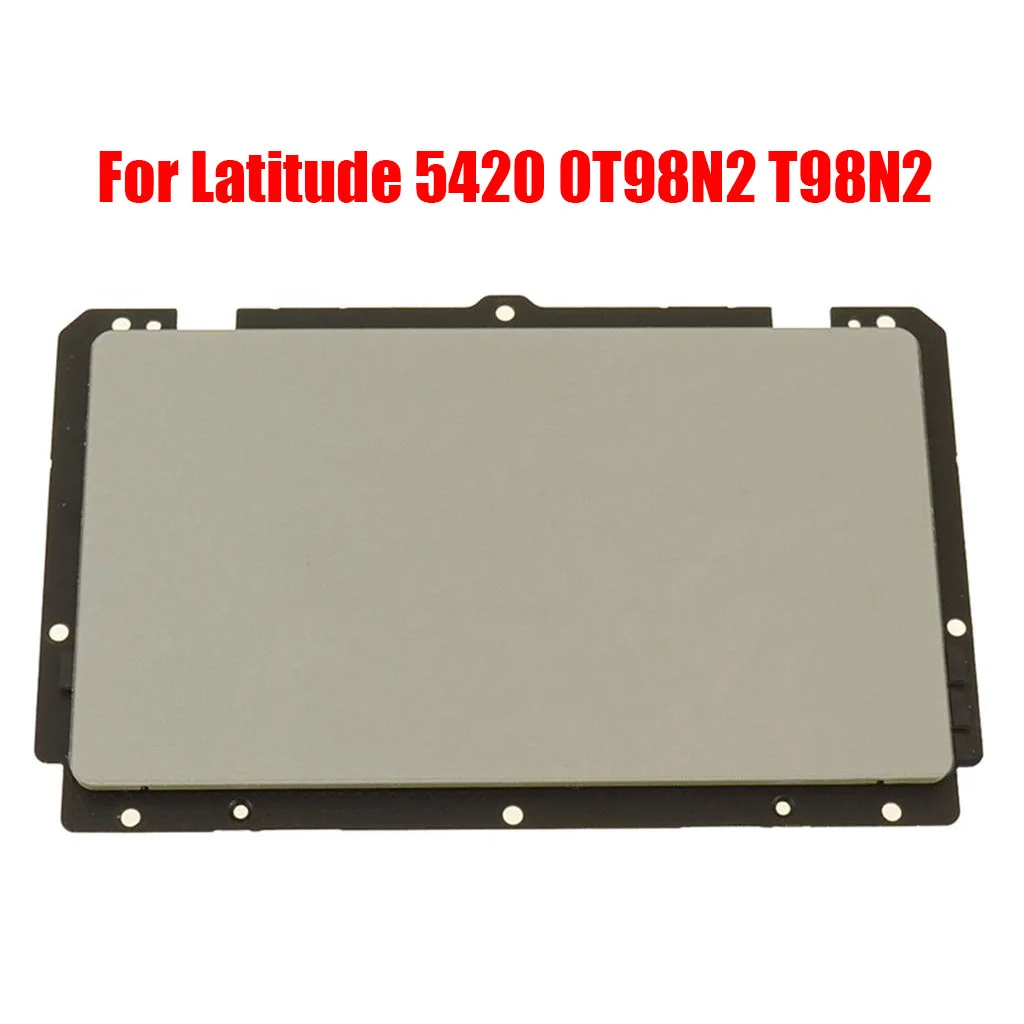 

Laptop Touchpad For DELL For Latitude 5420 0T98N2 T98N2 NBX0002QM00 New