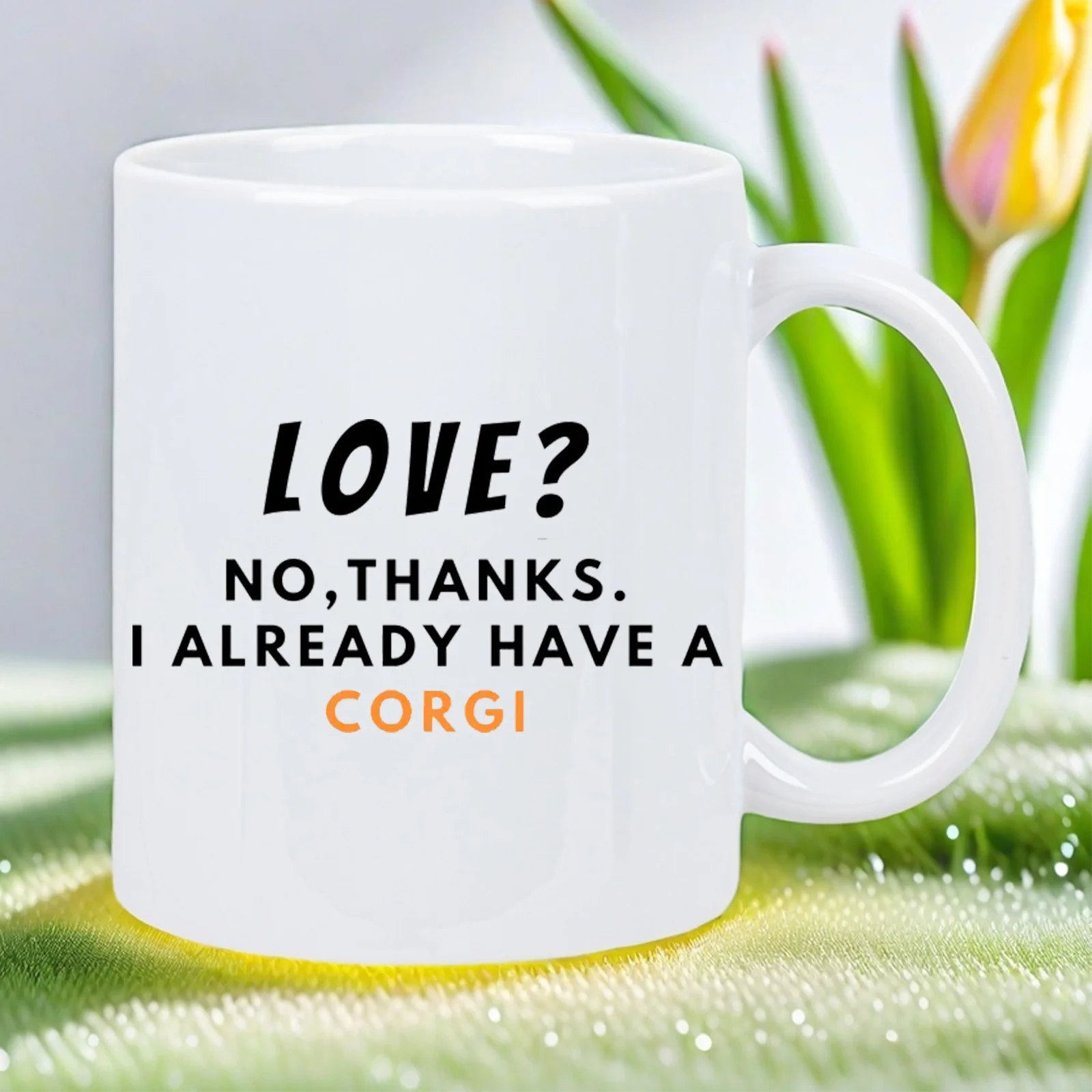 Taza para amantes de los Corgis - Bonito diseño de perro Corgi galés con la inscripción "Love?" No, gracias... Ya tengo un Corgi, cita