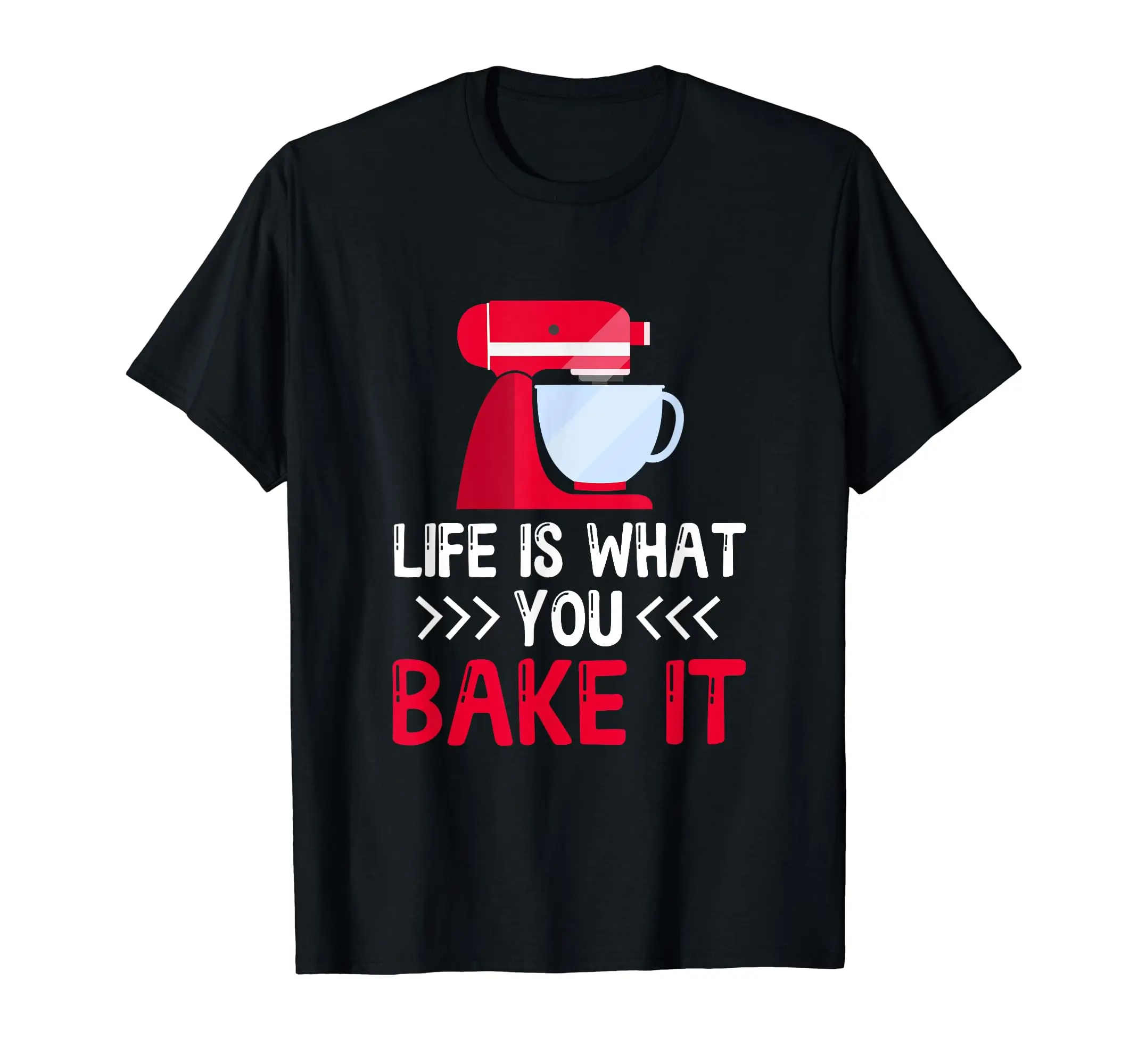 

Life Is What You Bake It Confectioner Muffin Cupcake Biscuit T-Shirt
