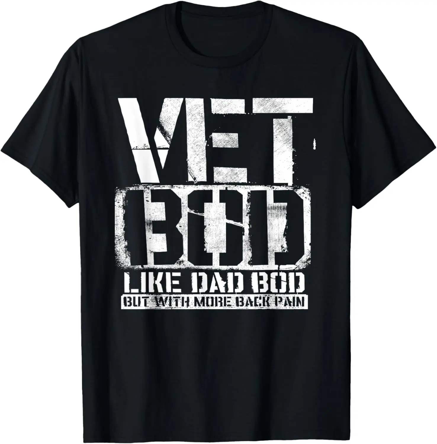 Vet Bod Like A Dad Bod Stencil With More Back Pain Veteran T-Shirt