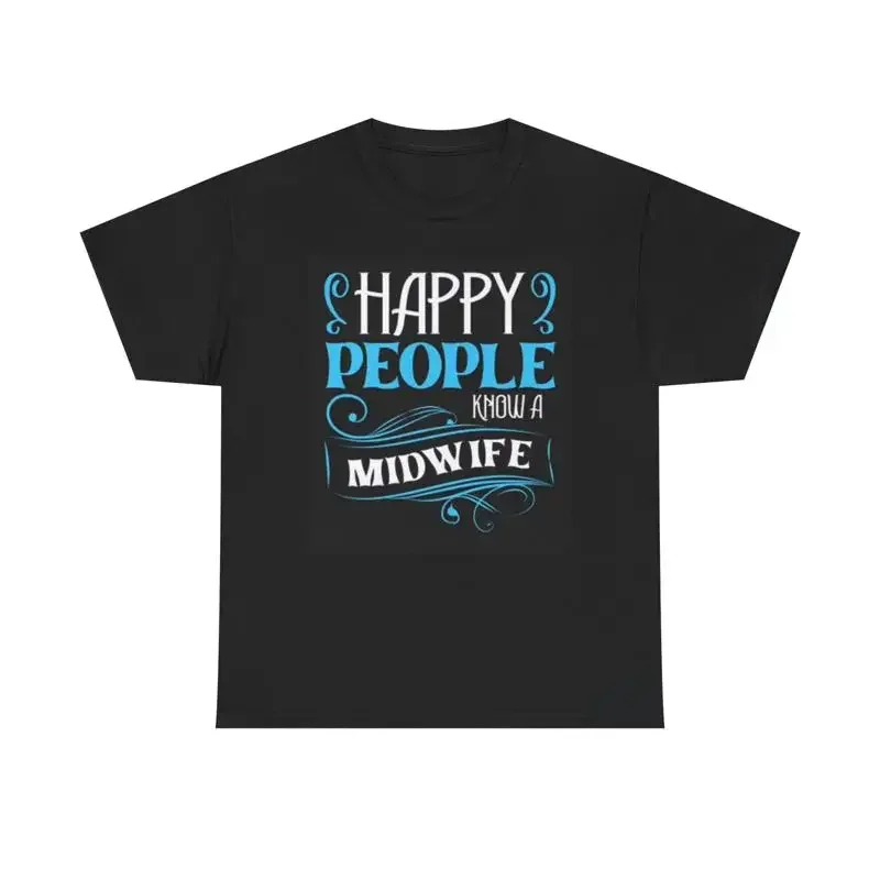 Happy People Know A Midwife T Shirt Funny Heavy Cotton
