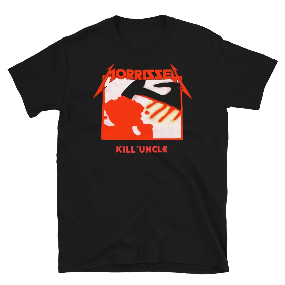 MORRISSEY KILL UNCLE & Kill em All Mashup Paridy T-Shirt