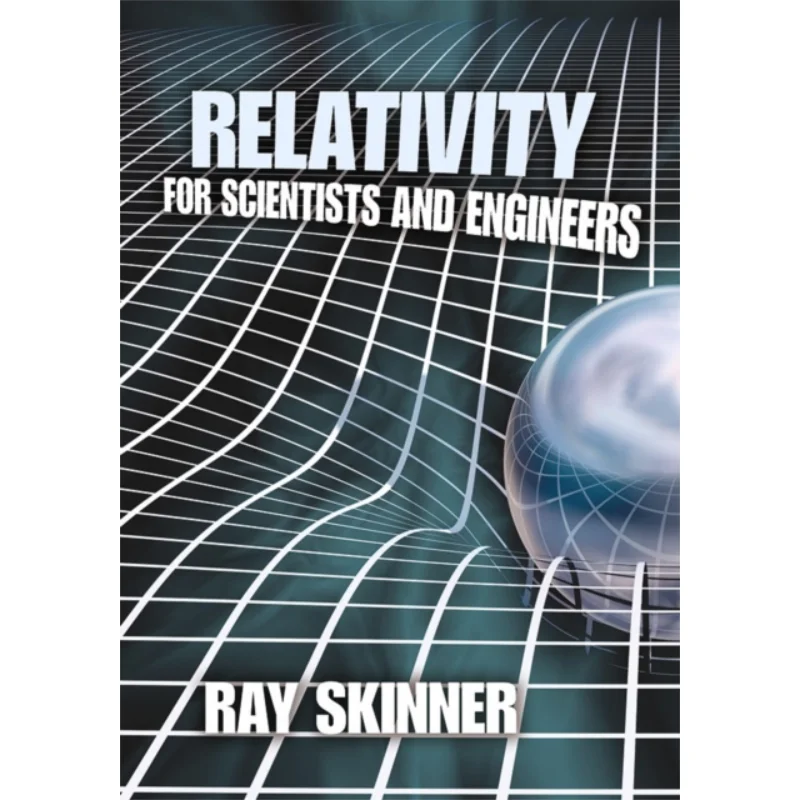 

Relativity For Scientists And Engineers Dover Books On Physics Ray Skinner Dover Publications 9780486781365 Book