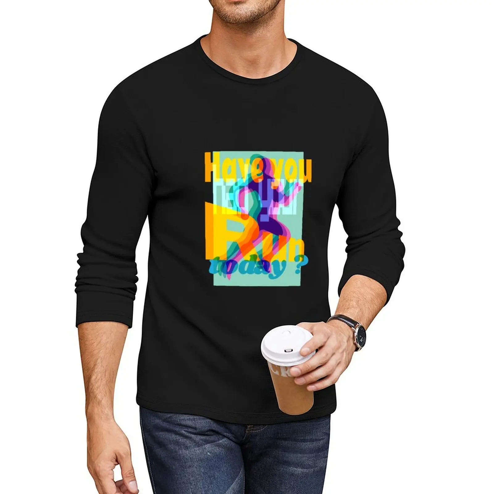 

Have you had your run today  Long T-Shirt Oversized t-shirt T-shirt for a boy custom t shirts design your own men clothing