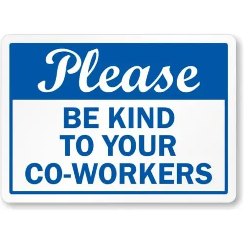 Be Kind To Coworkers  Weatherproof ; metal sign