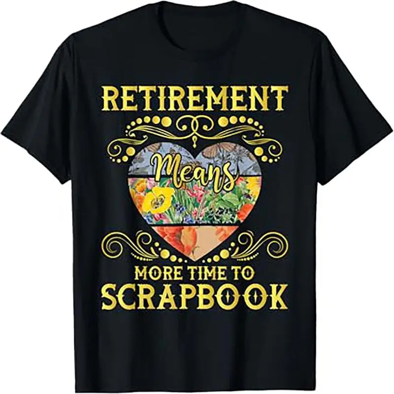 Retirement Means More Time To Scrapbook Scrapbooking Lover T Shirt