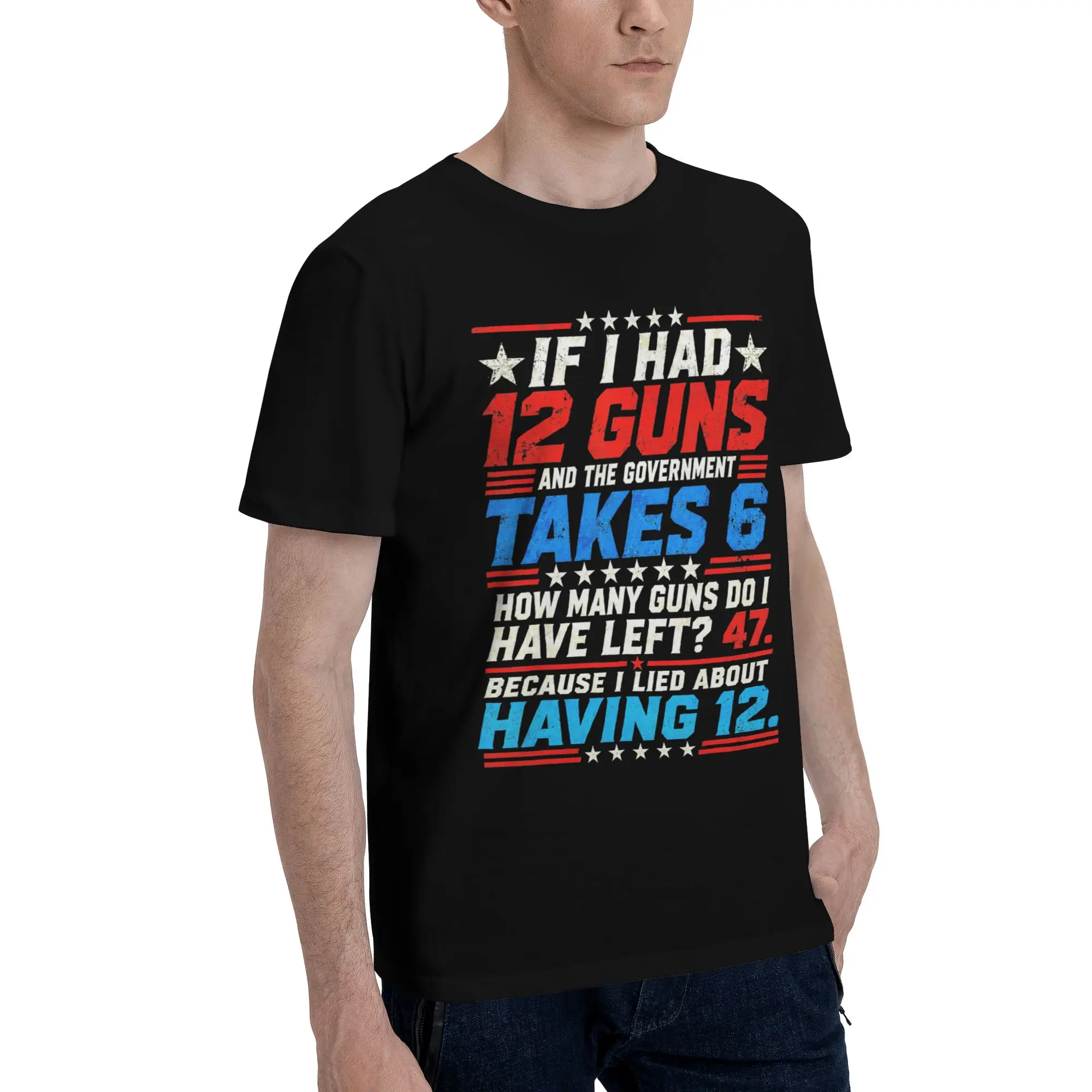 Men Women Fashion Funny Saying “If I Had 12 Guns”  Tee T Shirt 100% Cotton  T-shirts Clothes