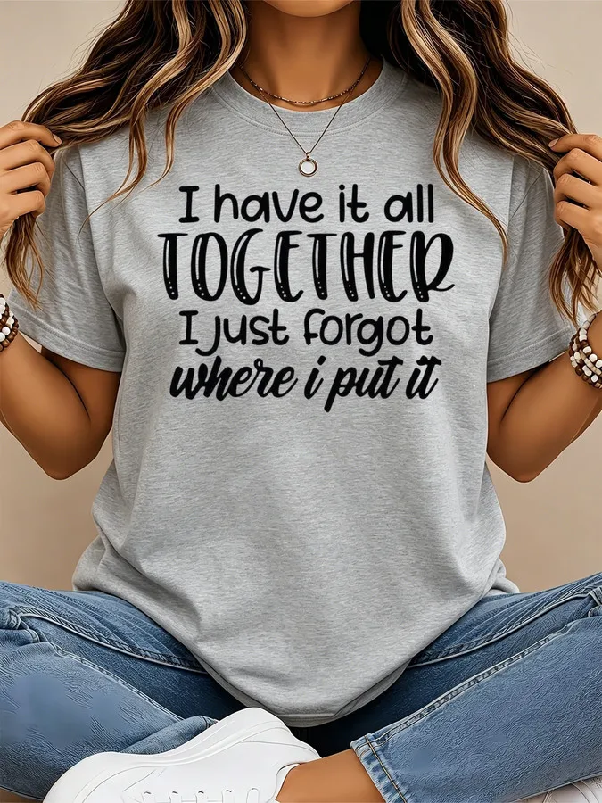 I Have It All Together T Shirt Women | Funny Sarcastic Slogan Graphic Tees | Vintage Grey Crew Neck Short Sleeve Casual Top
