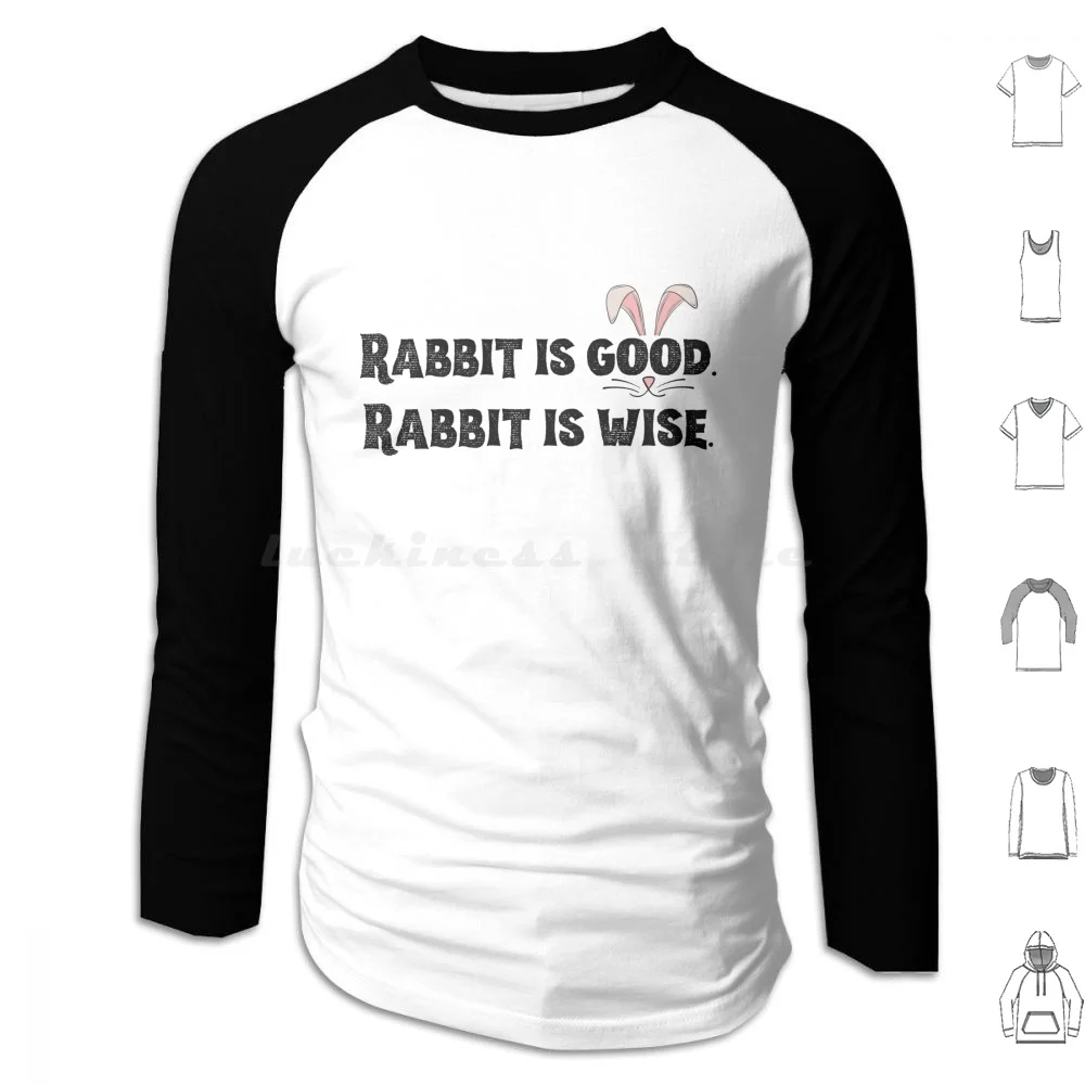 Rabbit Is Good , Rabbit Is Wise Hoodies Long Sleeve Movie Rabbit Smart Bunny Funny Meme Twisters Movies Quotes Hydro