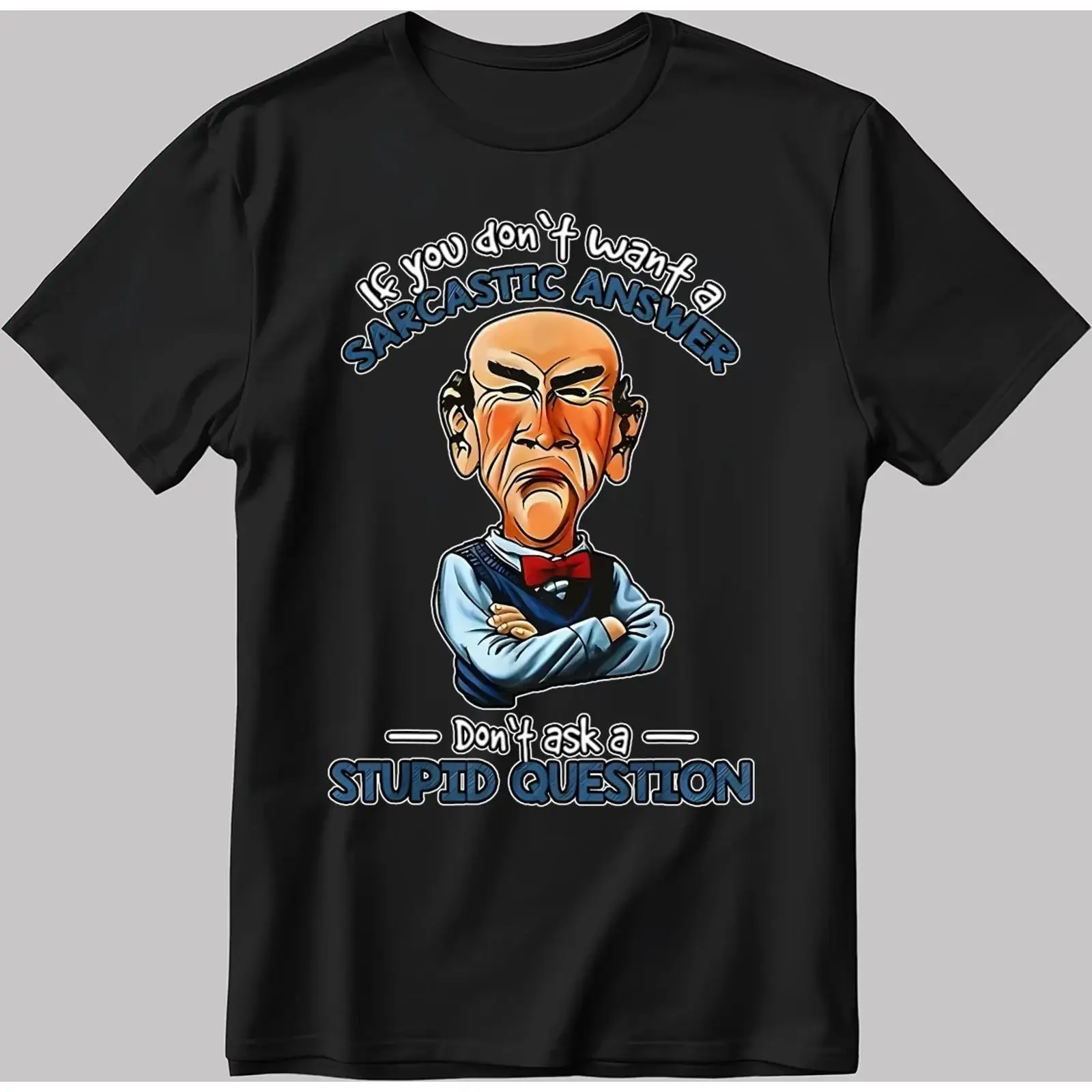 Jeff Dunham If You Don't Want A Sarcastic Answer Männer Damen T Shirt AA15 vintage Washed Breathable graphic Unisex Versatile