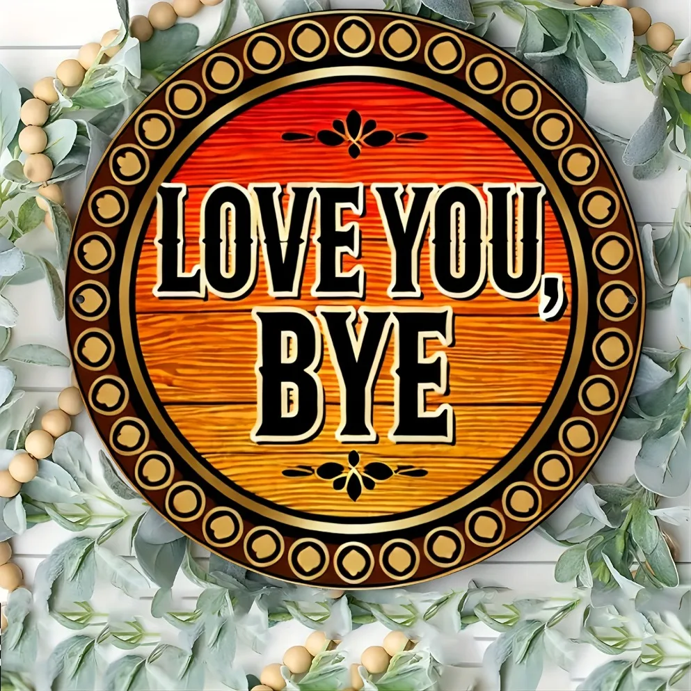 Letrero de Metal Vintage "Love You, Bye", arte de pared de aluminio 2d para decoración interior/exterior del hogar/bar/oficina, 1 ud.