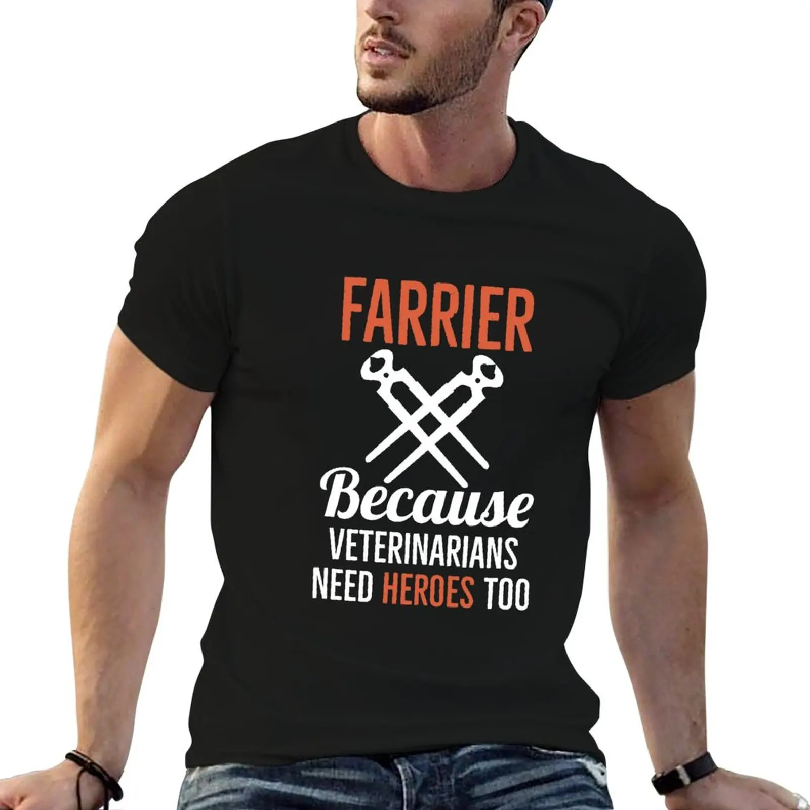 Farrier Because Veterinarians Need Heroes Too Gift For Farriers T-Shirt Urban Casual Loose Fit Tee