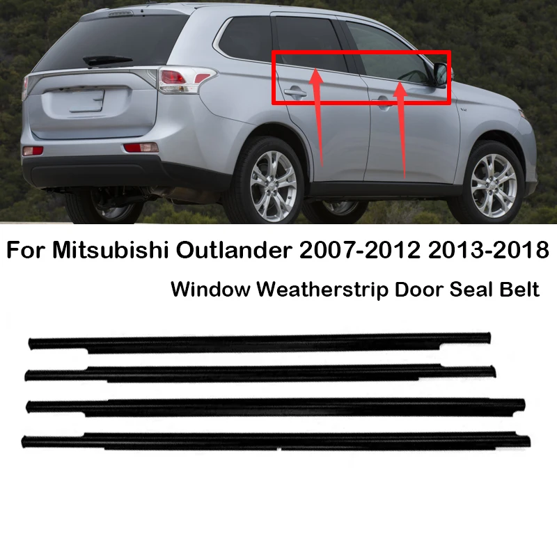 

4pcs/set Window Outer Weatherstrip Side Door Moulding Seal Belt For Mitsubishi Outlander 2007-2012 2013-2018 5727A007 5727A008