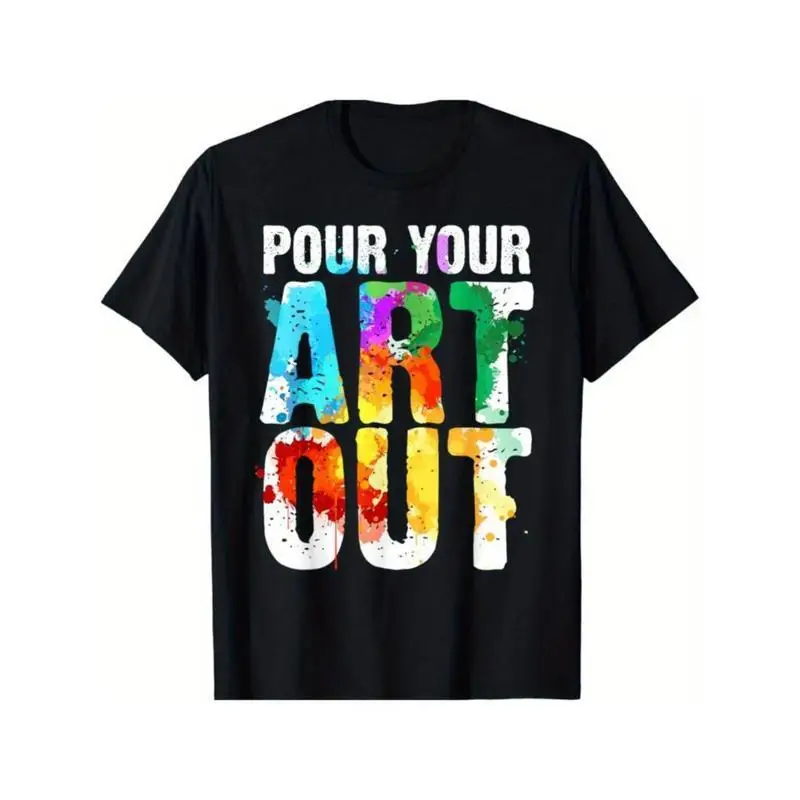 

Funny "Pour Your Art Out" T-Shirt, Creative Paint Splatter Graphic Tee, Men's Art Lover Top, Streetwear Gift for Artist