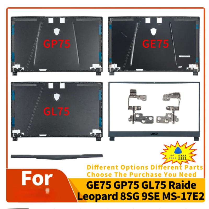 Laptop Housing Case For GE75 GP75 GL75 RAIDER/Leopard 8SG 9SE MS-17E3 17E7 17E9 New Back Cover Bezel Hinges PC Parts Replace