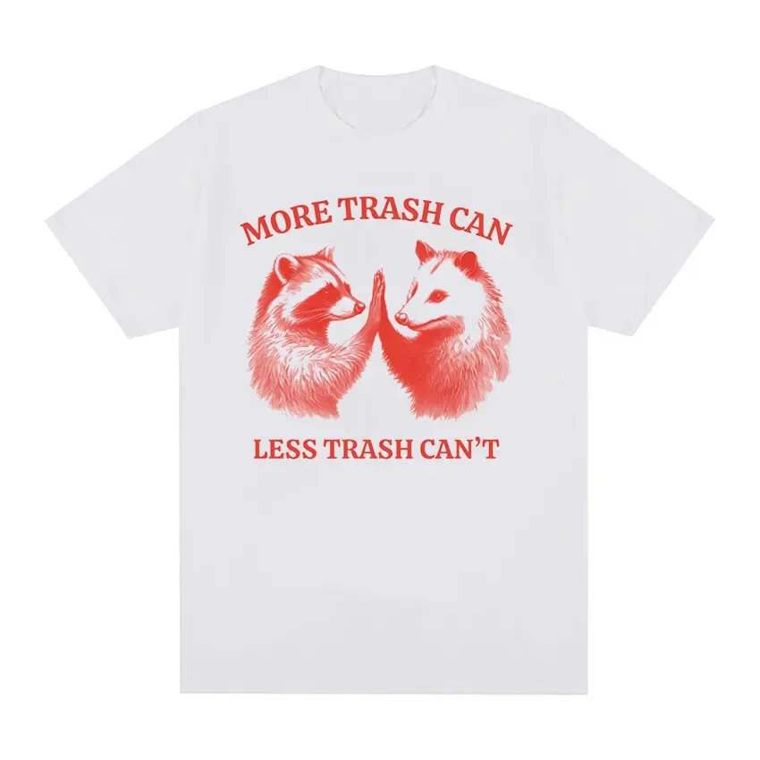 More Trash Can, Less Trash Can't Funny Raccoon T-shirt Men Women Casual Fashion Short Sleeve T Shirts 100% Cotton Oversized Tees