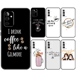 Gilmore Girls Coffee Funda For Samsung Galaxy A35 A55 A15 A25 A53 A33 A13 A52 A32 A12 A51 A71 A14 A34 A54 Case