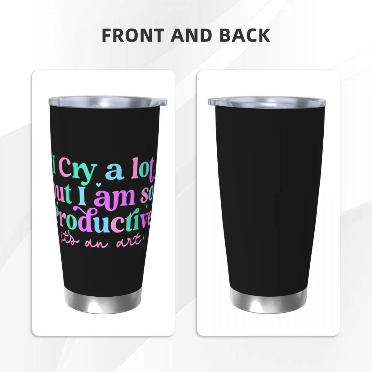 I Cry A Lot But I Am So Productive Insulated Tumbler with Lid Vacuum Coffee Mugs Double Wall Car Bottle Cup, 20oz