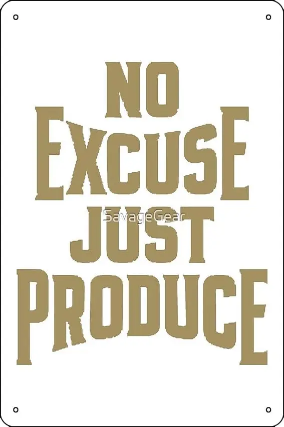 No Excuse Just Produce Print Metal Tin Sign 12 X 8 Inch Funny Man Cave Home Office Bar Decor