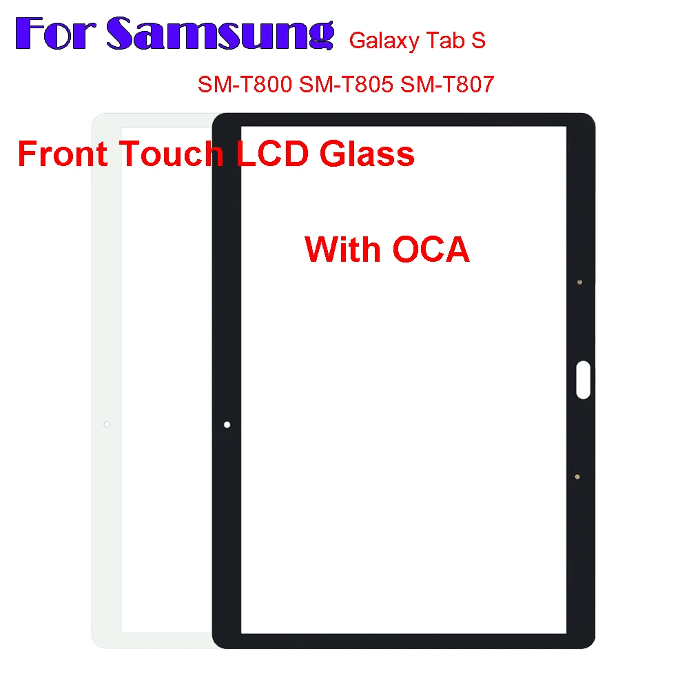 

For Samsung Galaxy Tab S SM-T800 SM-T805 SM-T807 T800 T805 T807 Touch Screen Panel Tablet Front Outer LCD Glass Lens With OCA