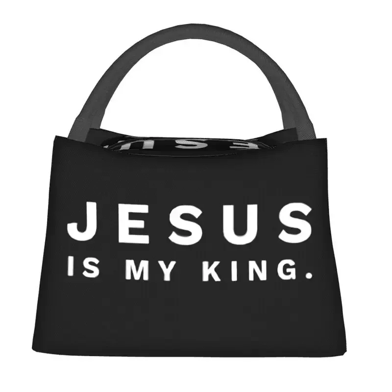 Jesus Is My King Thermal Insulated Lunch Bags Women My King Faith Christian God Resuable Lunch Tote Meal Food Box