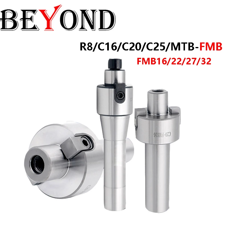 BEYOND R8 MTB3 MTB4 C16 C20 C25 R8-FMB22 MTB FMB22 FMB32 FMB27 FMB16 Tool Holder Face Milling Cutter Arbor End Mill Machine CNC